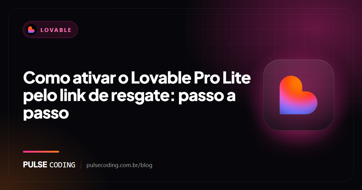 Capa do artigo: Como ativar o Lovable Pro Lite pelo link de resgate, com a marca Lovable