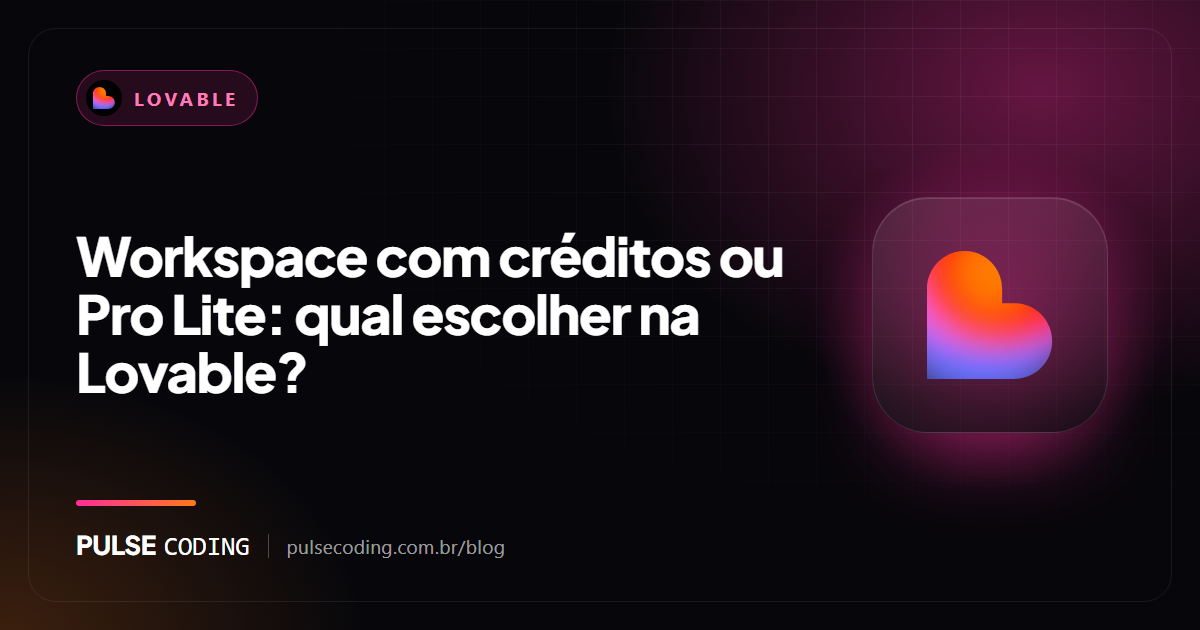 Capa do artigo: Workspace com créditos ou Pro Lite, qual escolher na Lovable, com a marca Lovable